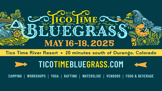 Tico Time Bluegrass Festival May 16 - 18, 2025